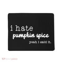 I Hate Pumpkin Spice Yeah I Said It Mousepad thumb 0