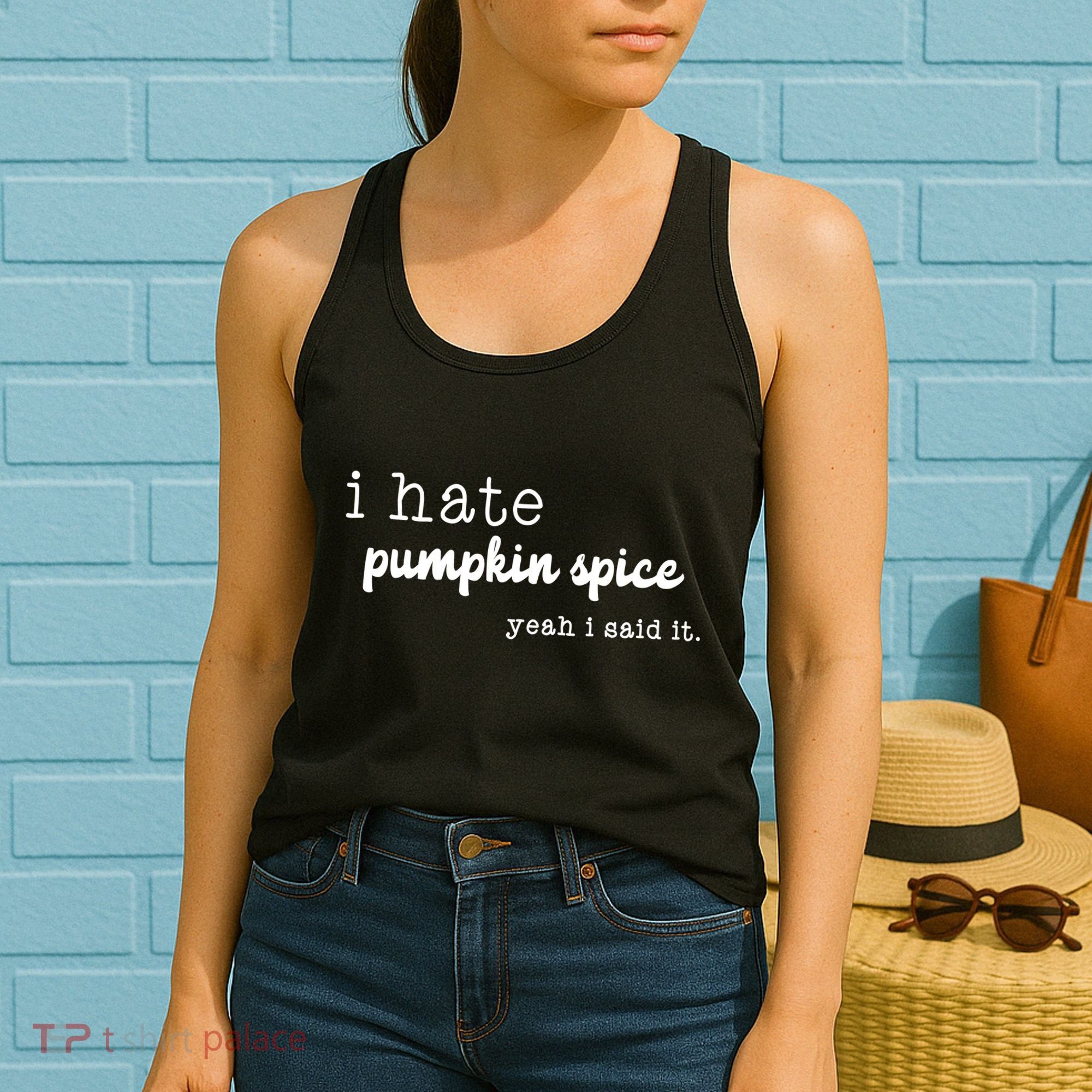 I Hate Pumpkin Spice Yeah I Said It Women's Tank Top