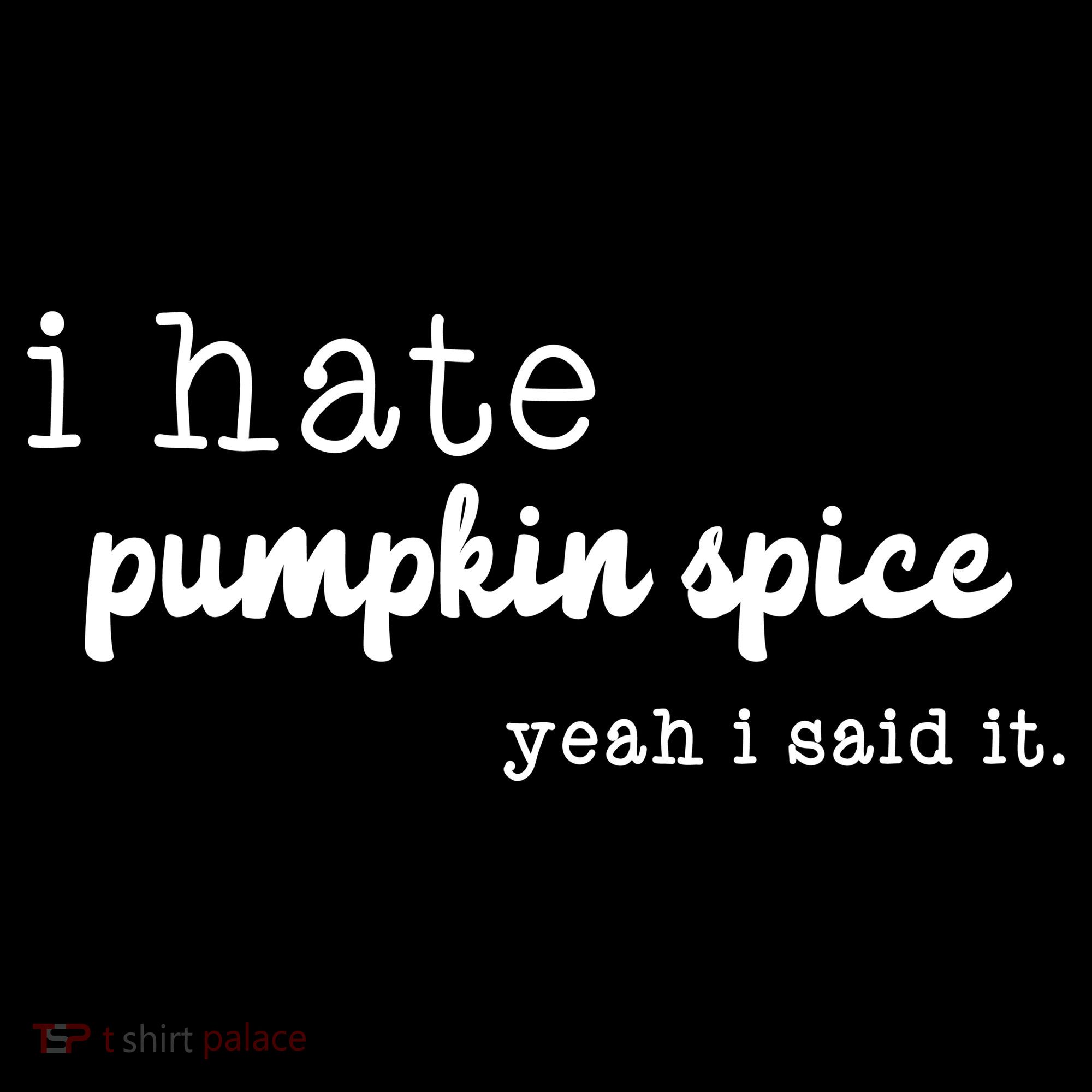 I Hate Pumpkin Spice Yeah I Said It Toddler Hoodie
