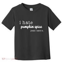I Hate Pumpkin Spice Yeah I Said It Toddler T-Shirt thumb 0