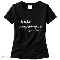 I Hate Pumpkin Spice Yeah I Said It Women's T-Shirt thumb 0