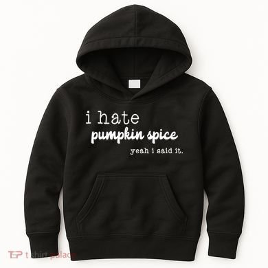 I Hate Pumpkin Spice Yeah I Said It Kids Hoodie