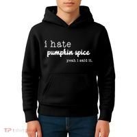 I Hate Pumpkin Spice Yeah I Said It Kids Hoodie thumb 4