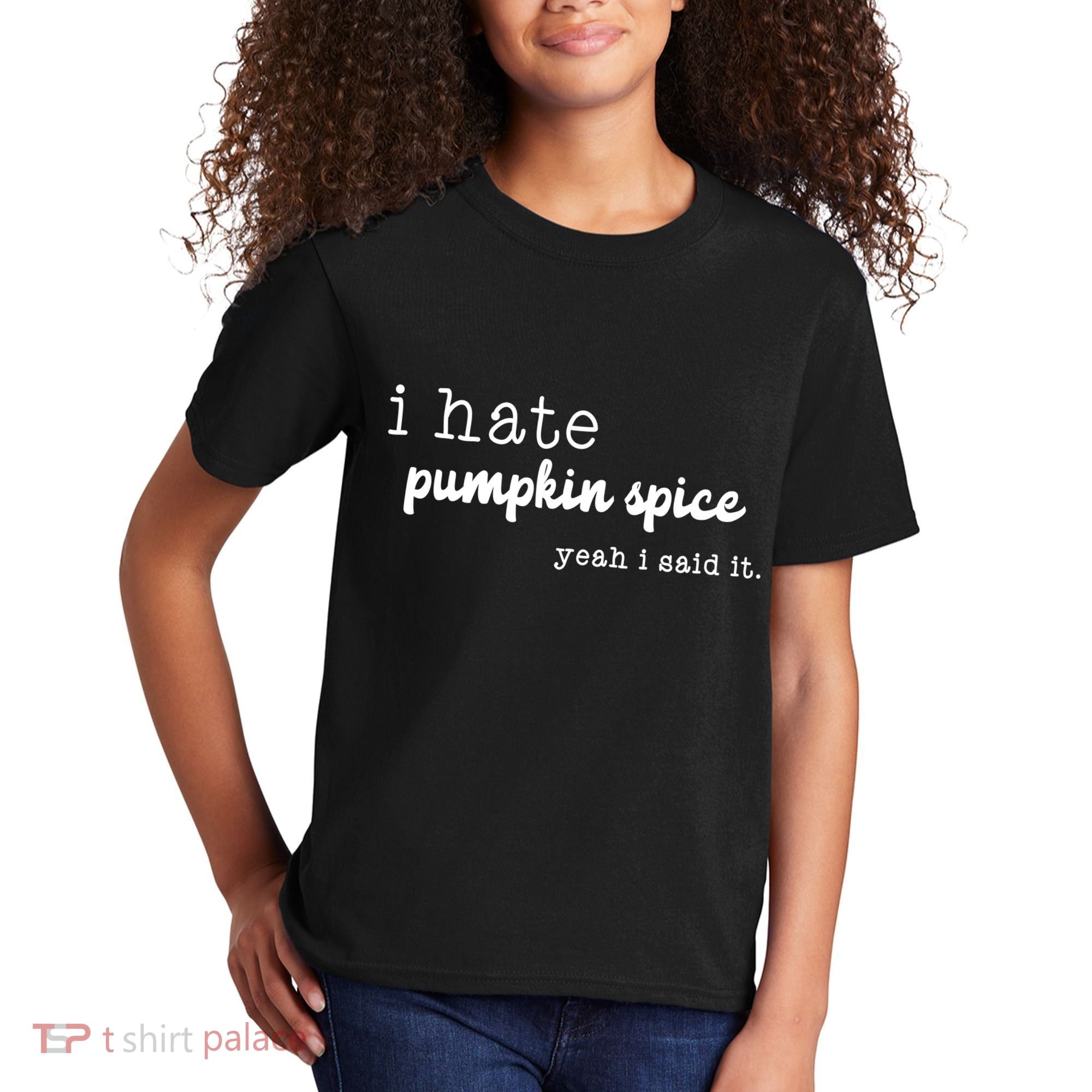 I Hate Pumpkin Spice Yeah I Said It Kids T-Shirt