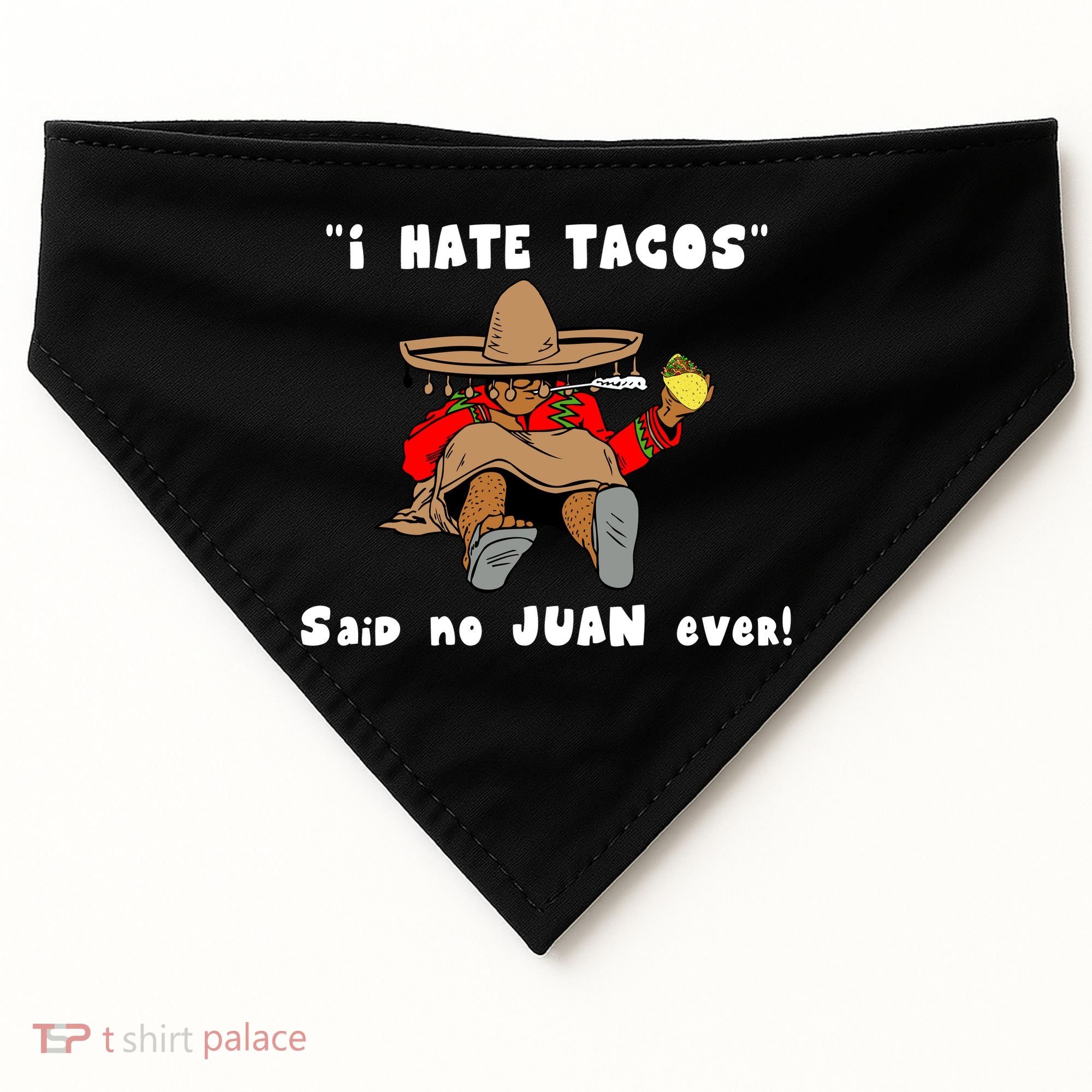 I Hate Tacos Said No Juan Ever USA-Made Doggie Bandana