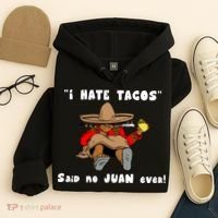 I Hate Tacos Said No Juan Ever Hoodie thumb 4