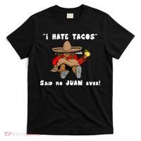 I Hate Tacos Said No Juan Ever T-Shirt thumb 0