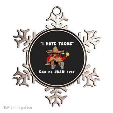 I Hate Tacos Said No Juan Ever Ornament