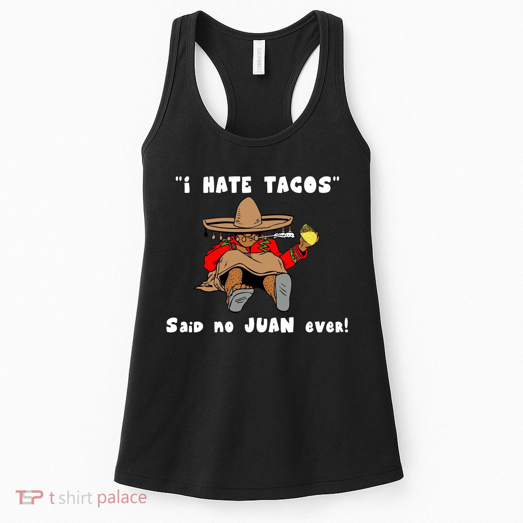 I Hate Tacos Said No Juan Ever Women's Tank Top
