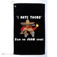 I Hate Tacos Said No Juan Ever Golf Towel thumb 0