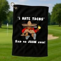 I Hate Tacos Said No Juan Ever Golf Towel thumb 1