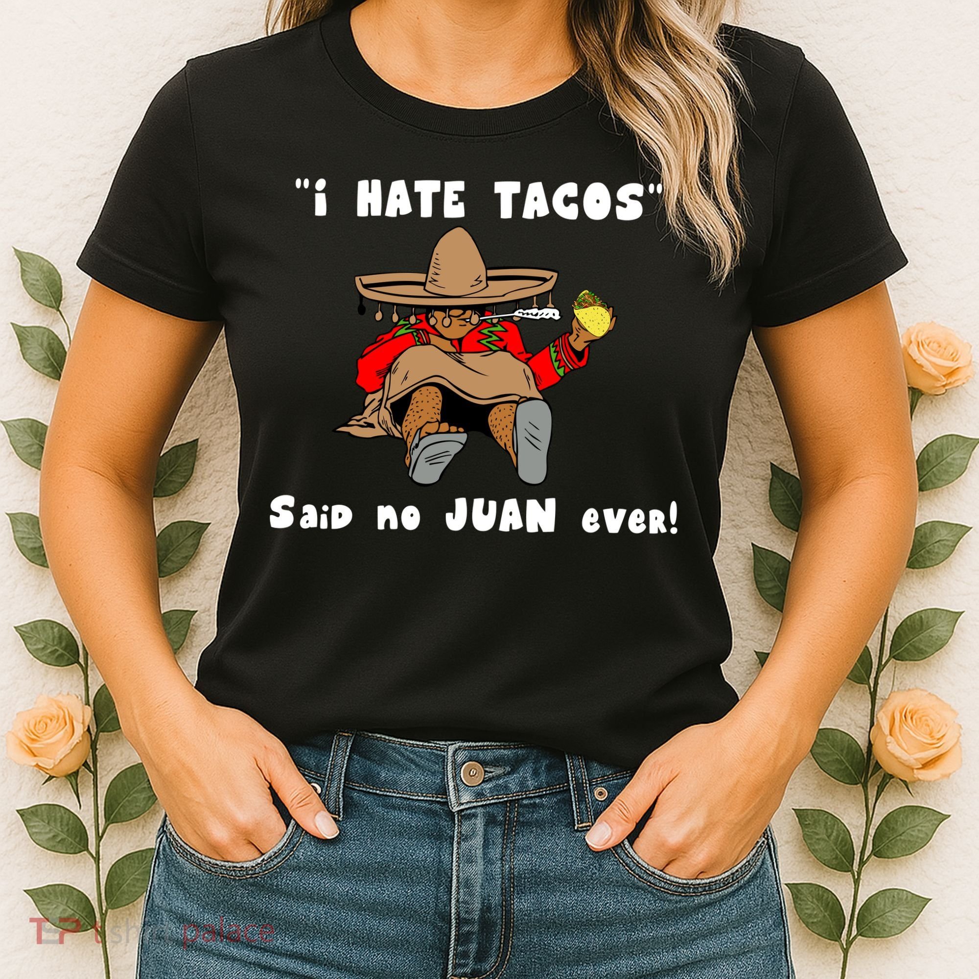 I Hate Tacos Said No Juan Ever Women's T-Shirt
