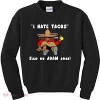 I Hate Tacos Said No Juan Ever Kids Sweatshirt thumb 0
