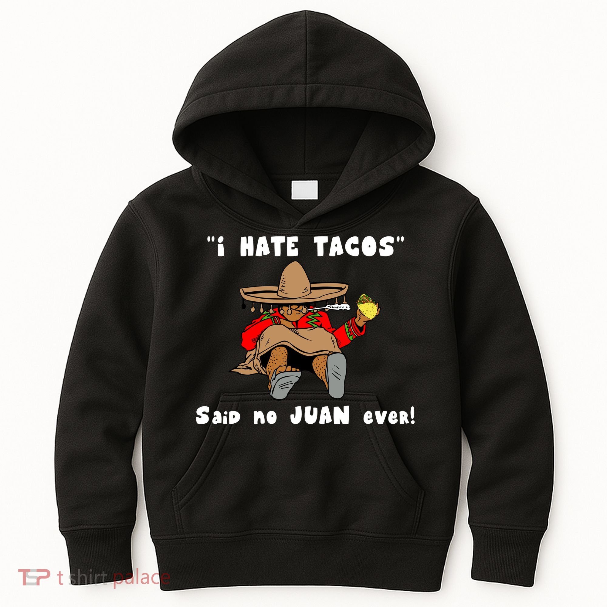 I Hate Tacos Said No Juan Ever Kids Hoodie