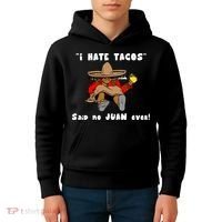 I Hate Tacos Said No Juan Ever Kids Hoodie thumb 4