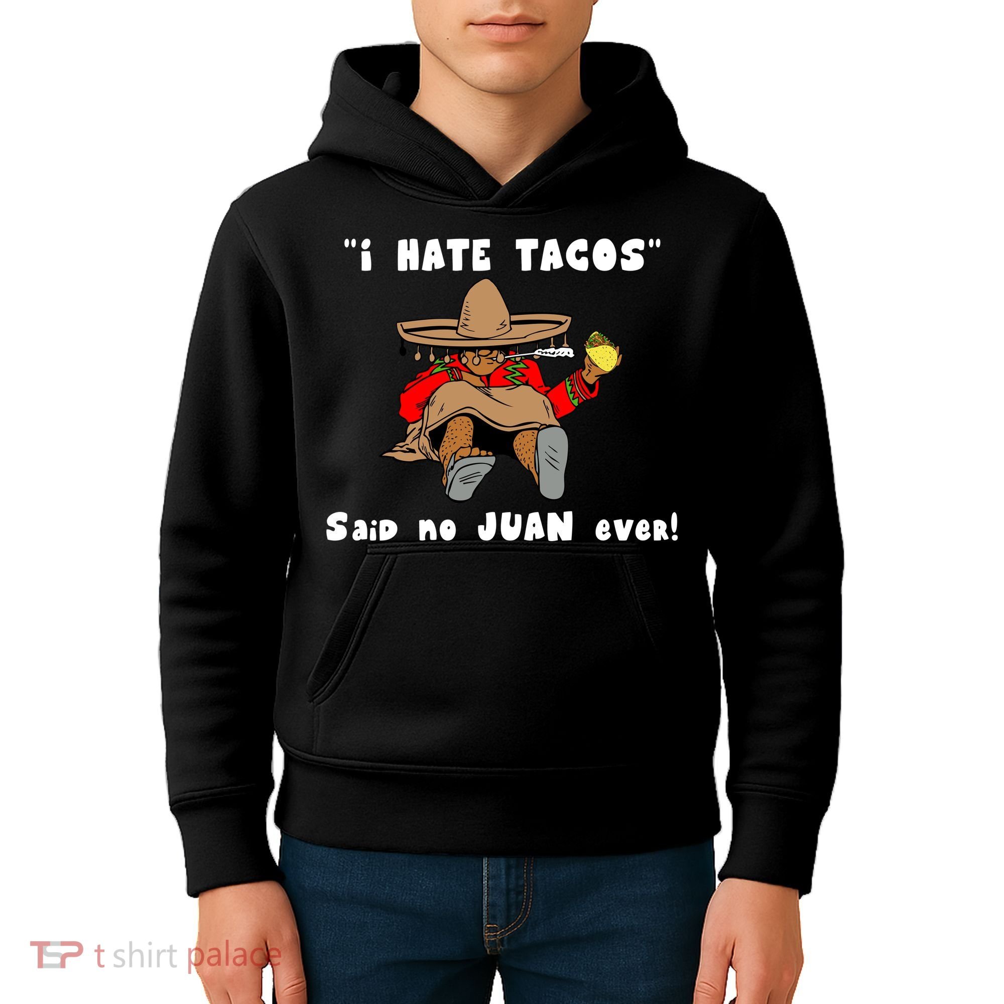 I Hate Tacos Said No Juan Ever Kids Hoodie