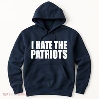 I Hate The Patriots Hoodie thumb 0