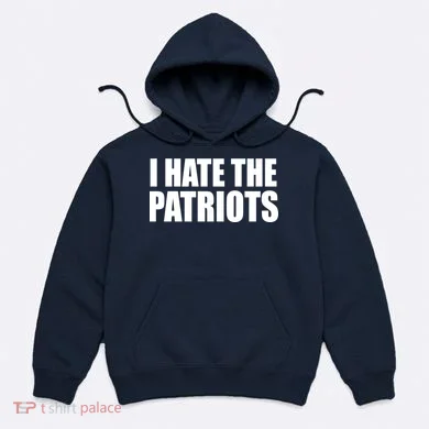 I Hate The Patriots Hoodie