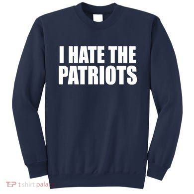 I Hate The Patriots Sweatshirt