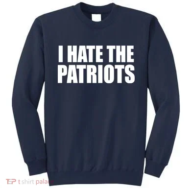 I Hate The Patriots Sweatshirt