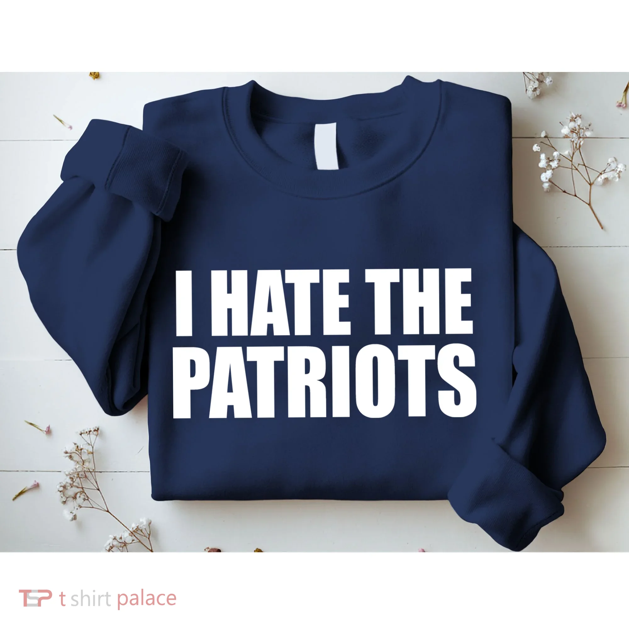 I Hate The Patriots Sweatshirt