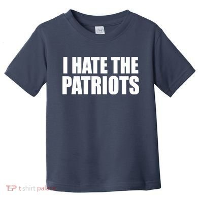 I Hate The Patriots Toddler T-Shirt