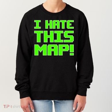I Hate This Map Funny Gamer Women's Sweatshirt