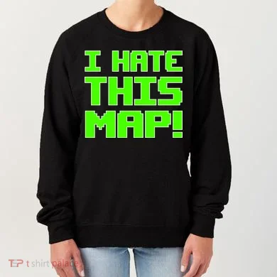 I Hate This Map Funny Gamer Women's Sweatshirt