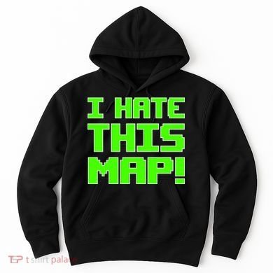 I Hate This Map Funny Gamer Hoodie