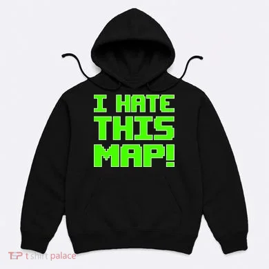 I Hate This Map Funny Gamer Hoodie
