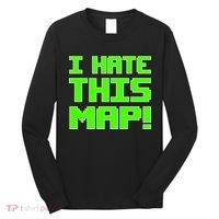 I Hate This Map Funny Gamer Long Sleeve Shirt thumb 0
