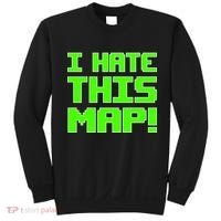I Hate This Map Funny Gamer Sweatshirt thumb 0