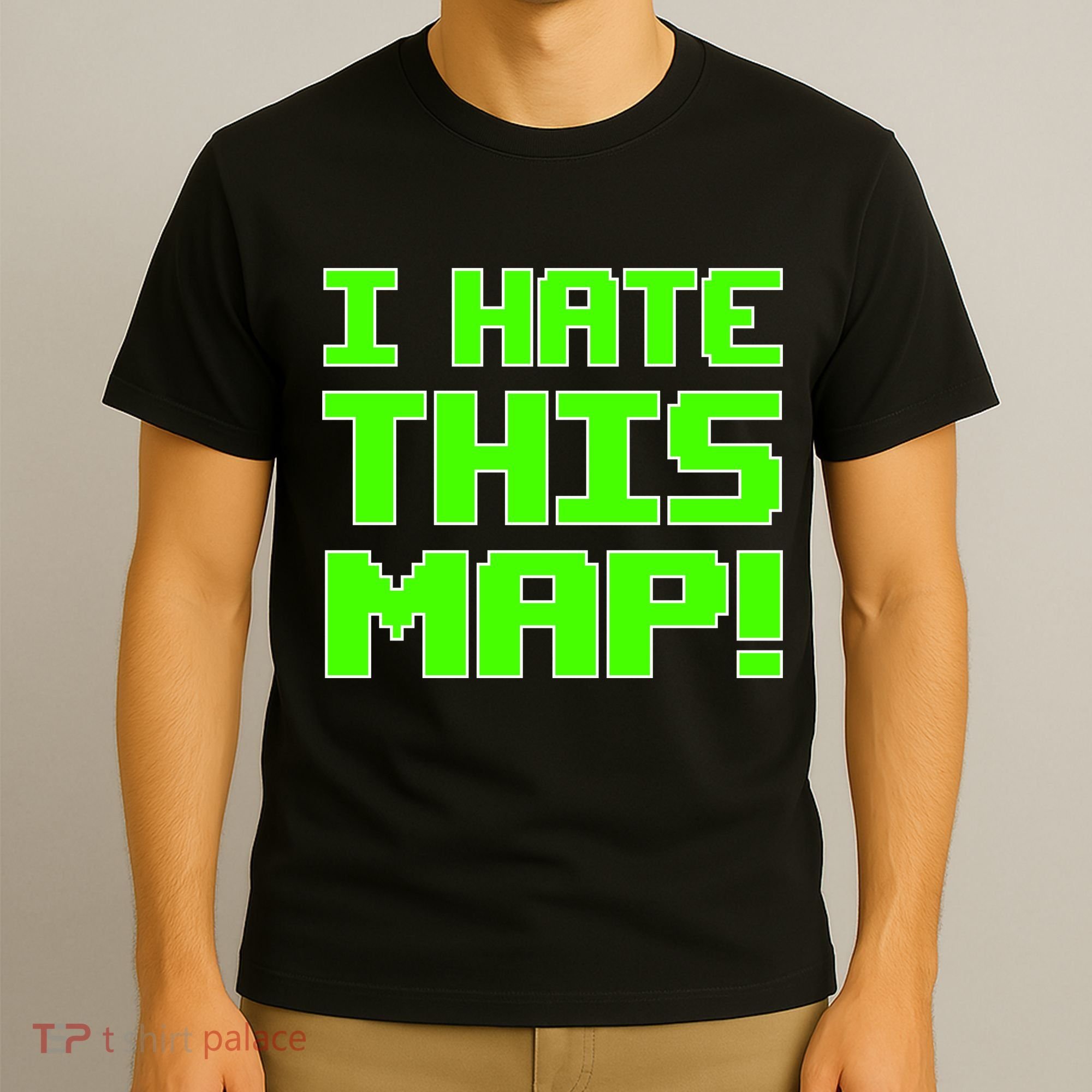I Hate This Map Funny Gamer T-Shirt