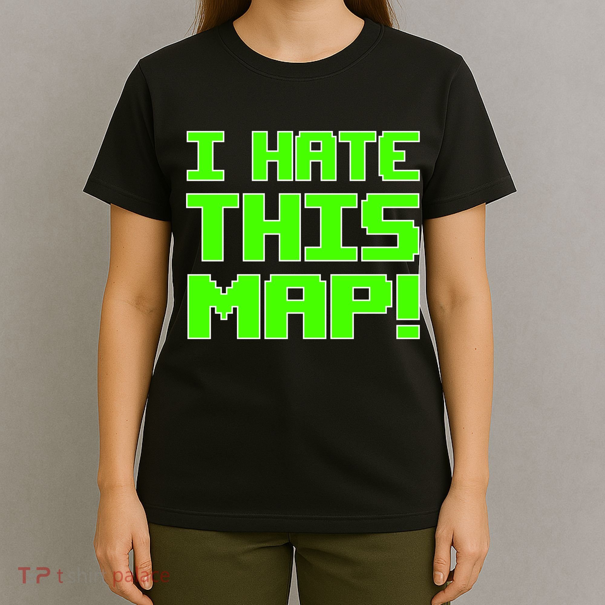 I Hate This Map Funny Gamer T-Shirt