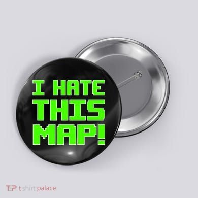 I Hate This Map Funny Gamer Button