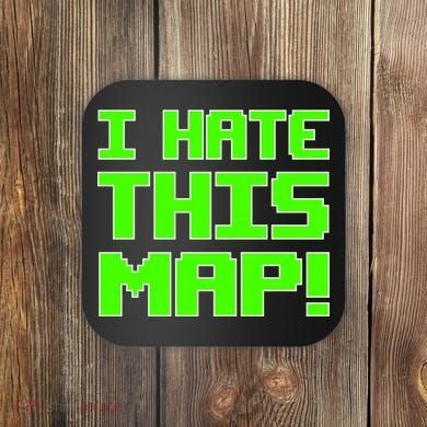 I Hate This Map Funny Gamer Coaster