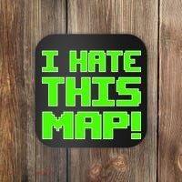 I Hate This Map Funny Gamer Coaster thumb 0