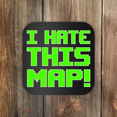 I Hate This Map Funny Gamer Coaster