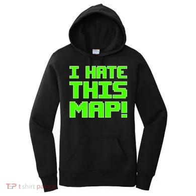 I Hate This Map Funny Gamer Women's Hoodie