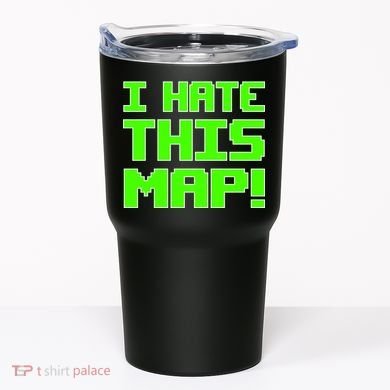 I Hate This Map Funny Gamer Tumbler