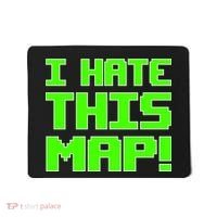 I Hate This Map Funny Gamer Mousepad thumb 0