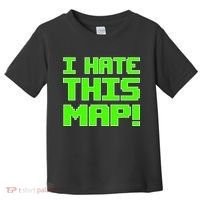 I Hate This Map Funny Gamer Toddler T-Shirt thumb 0