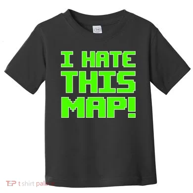 I Hate This Map Funny Gamer Toddler T-Shirt