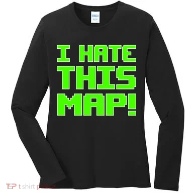 I Hate This Map Funny Gamer Women's Long Sleeve Shirt