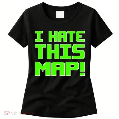 I Hate This Map Funny Gamer Women's T-Shirt
