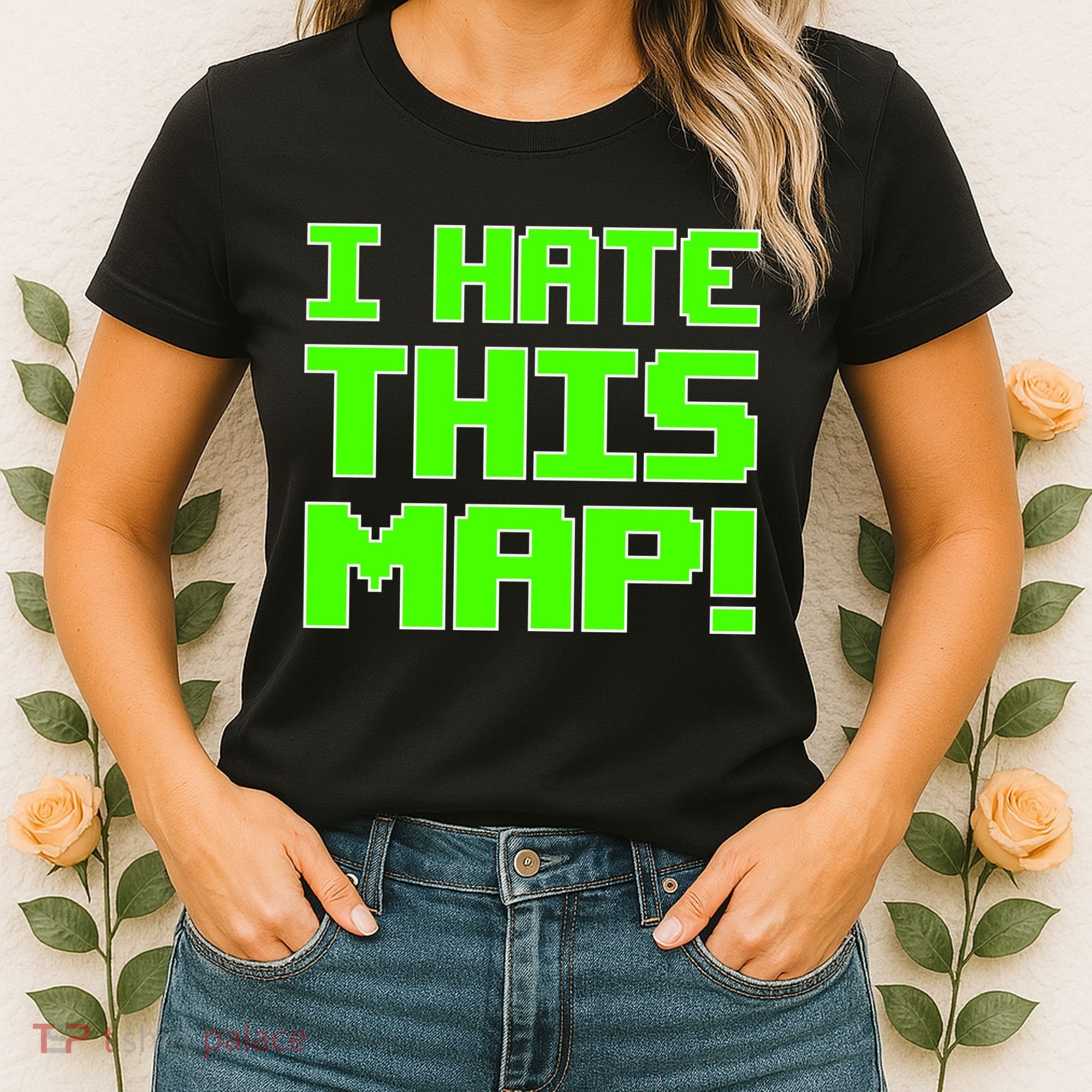 I Hate This Map Funny Gamer Women's T-Shirt