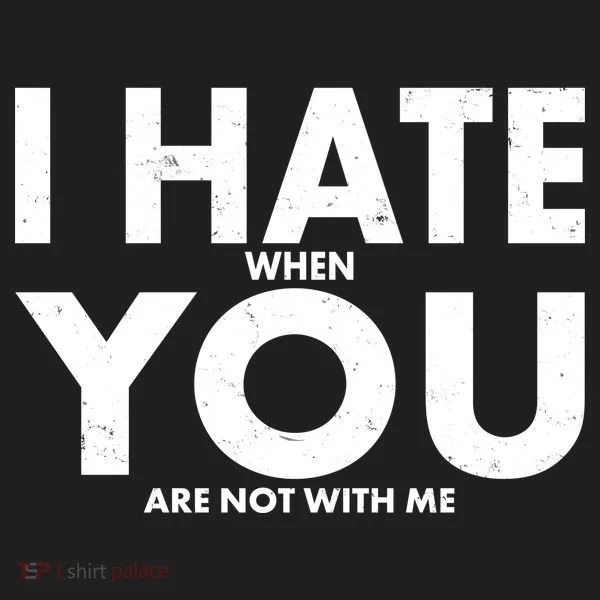 I Hate When You Are Not With Me Women's Sweatshirt