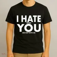 I Hate When You Are Not With Me T-Shirt thumb 3