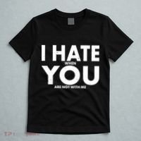 I Hate When You Are Not With Me T-Shirt thumb 5