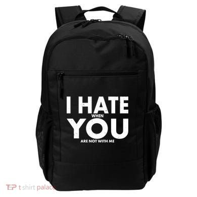 I Hate When You Are Not With Me Backpack